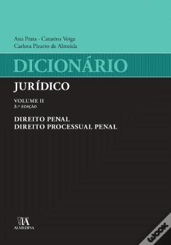 Dicionário Jurídico Vol. II Direito Penal e Direito Processual Penal
